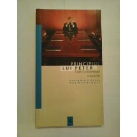 Principiul  lui  Peter   Cum functioneaza o ierarhie  -  Laurence J. Peter & Raymond  Hull  